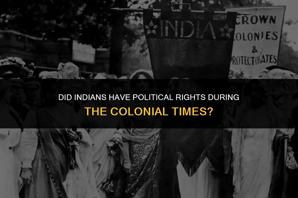 did indiand have political rights during the colonial times