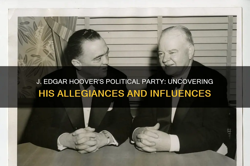 did j edgar hoover belong to a political party