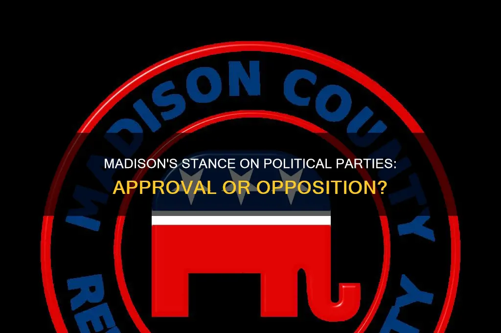did madison approve of political parties