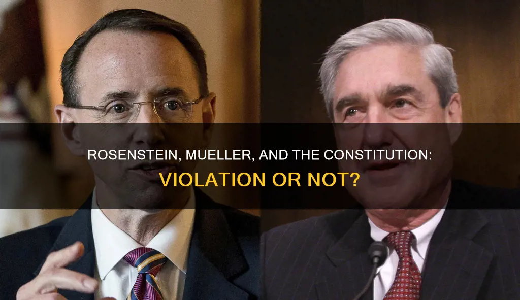did rosenstein violate the constitution mueller special counsel