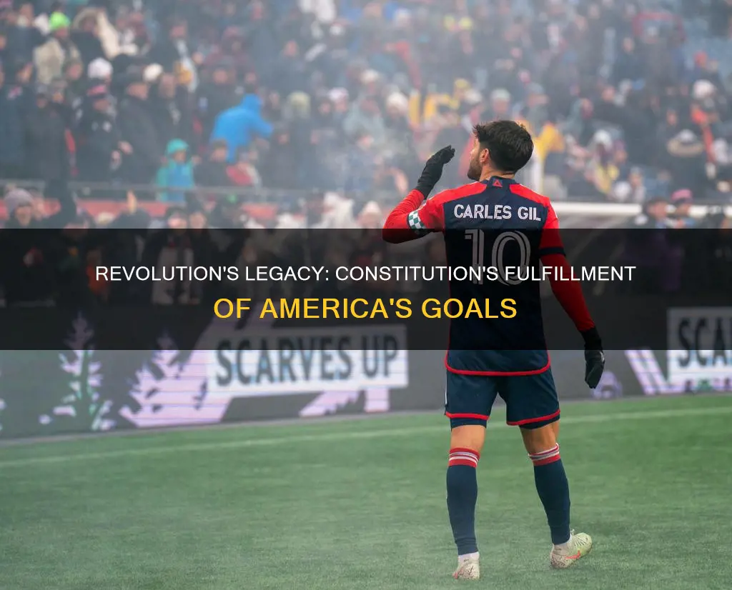 did the constitution fulfill the goals of the american revolution