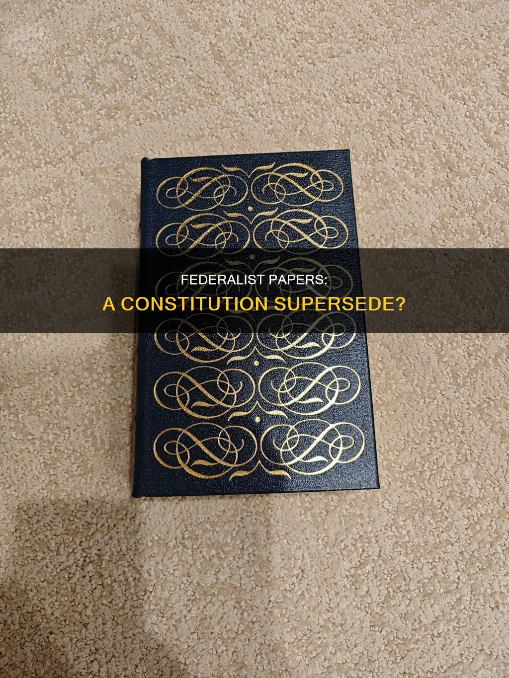 did the federalists papers supersede the constitution