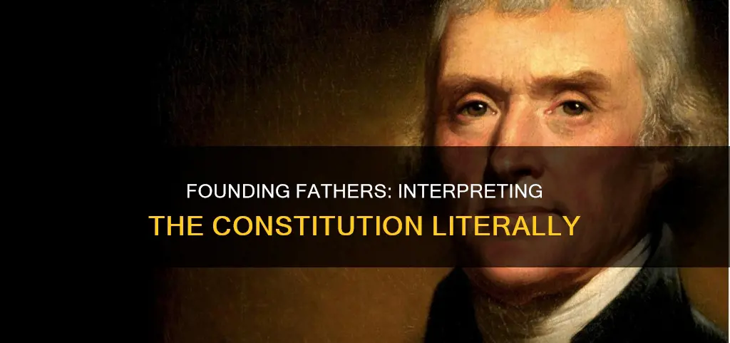 did the founding fathers feel the constitution was literal