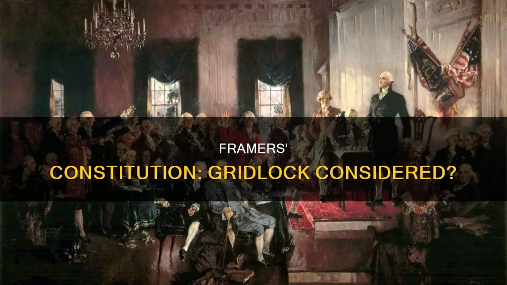 did the framers consider gridlock in the constitution