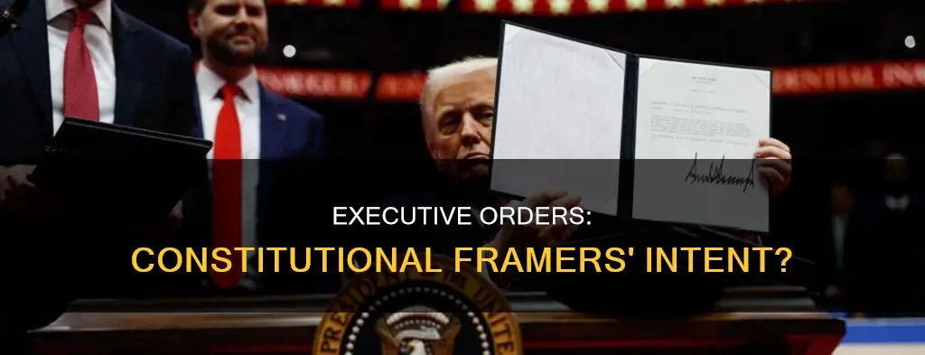 did the framers of the constitution creat executive order