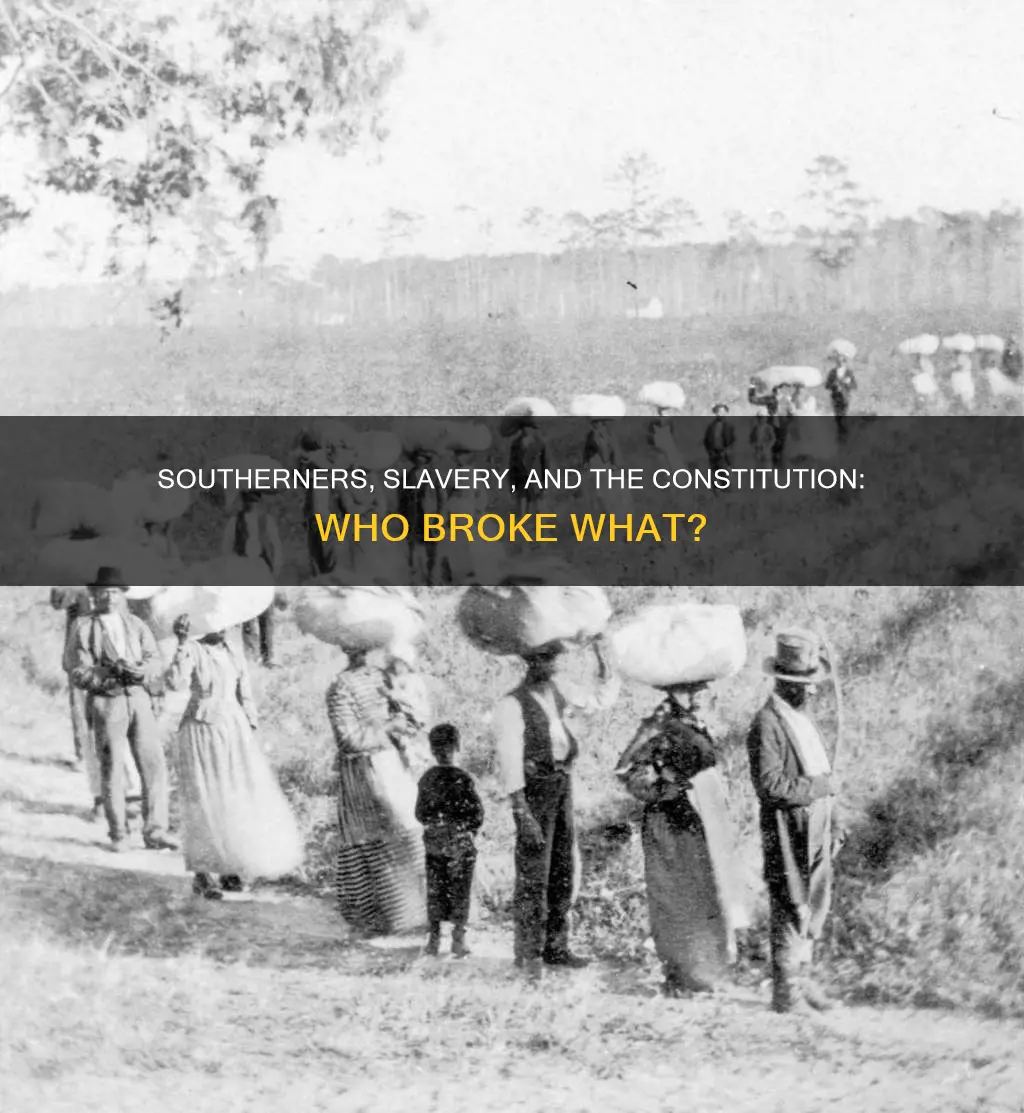 did the southerners break any constitutions for slavery