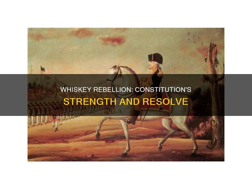 did the whiskey rebellion show the strength of the constitution