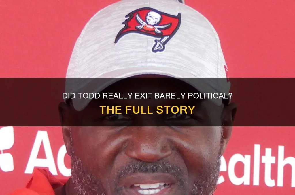 did todd leave barely political