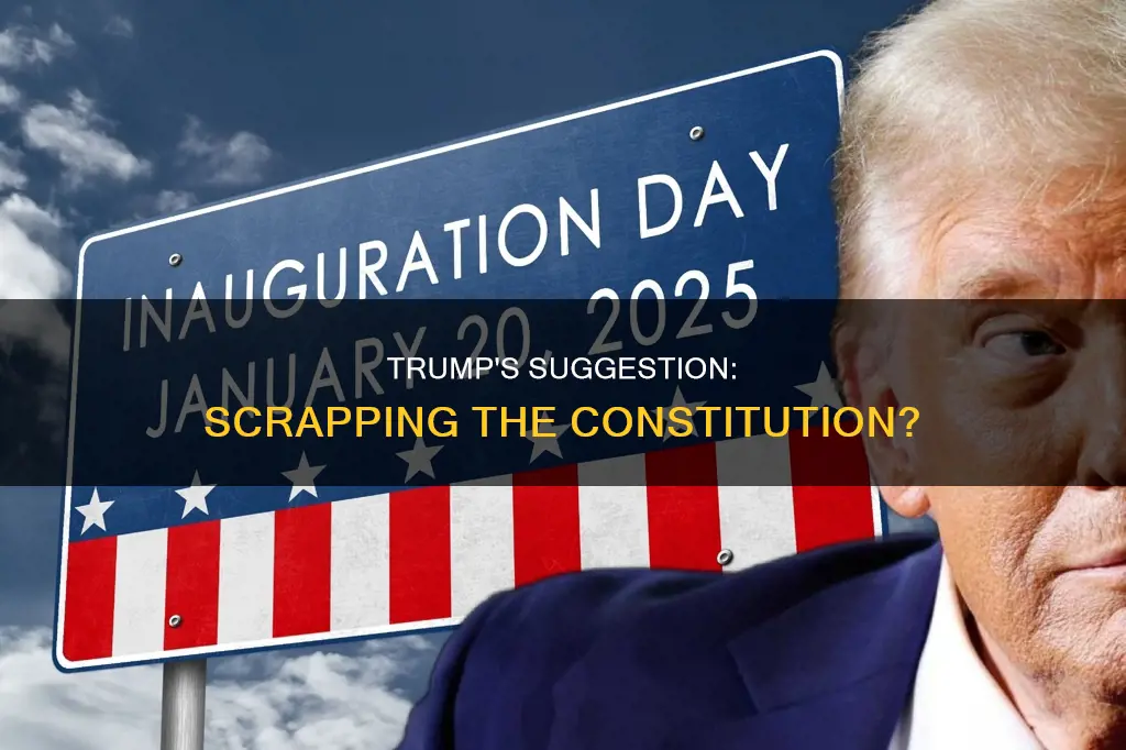 did trump suggest getting rid of the constitution
