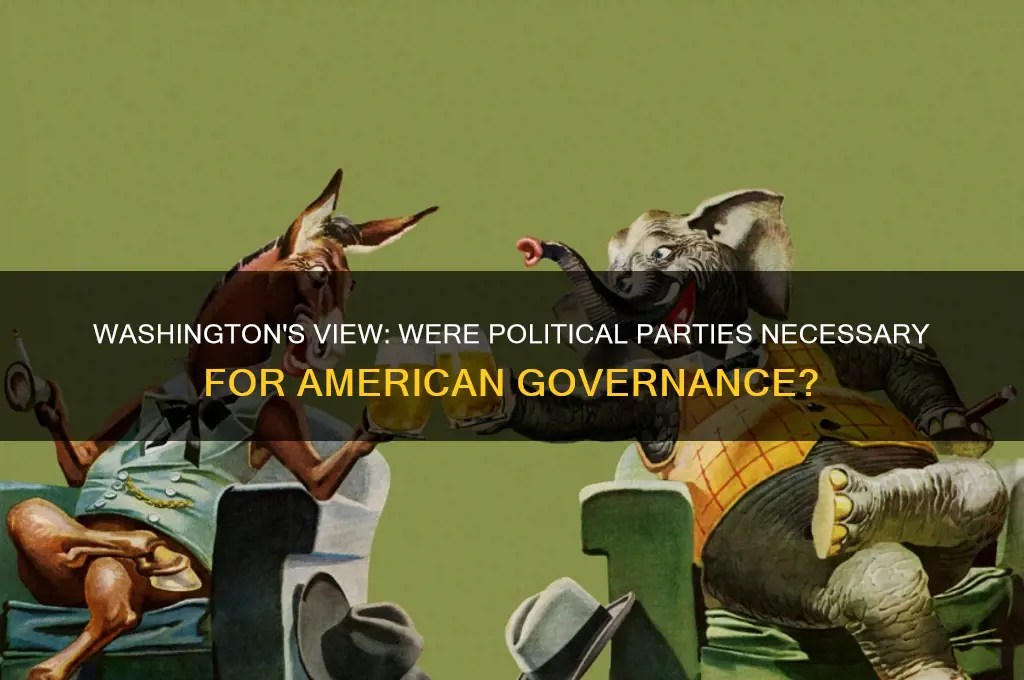 did washington believe political parties a necessity