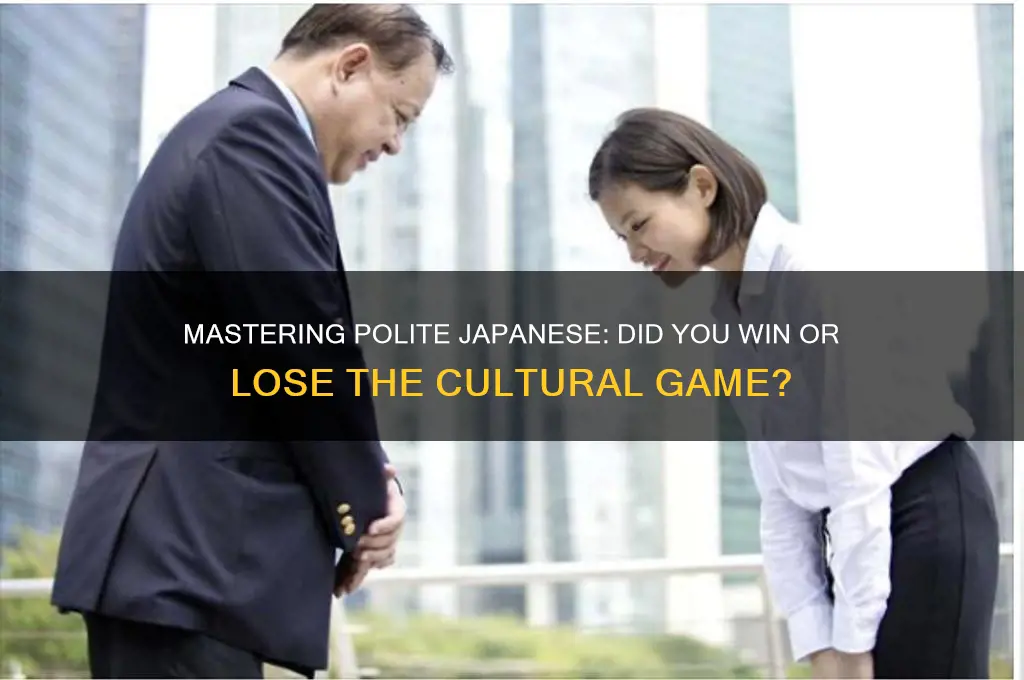 did you win polite japanese