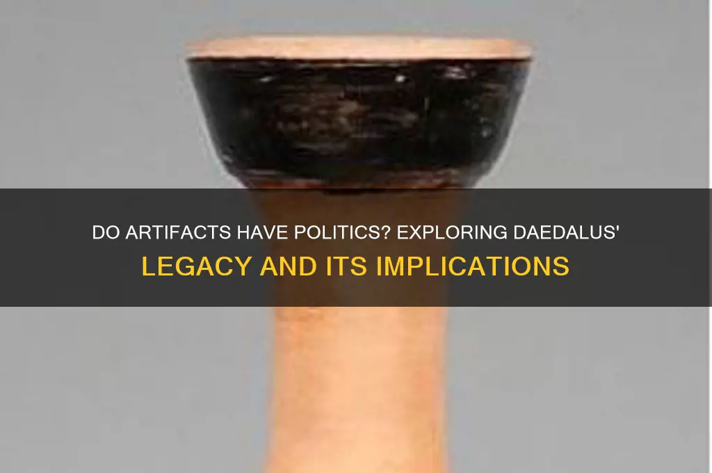 do artifacts have politics daedalus