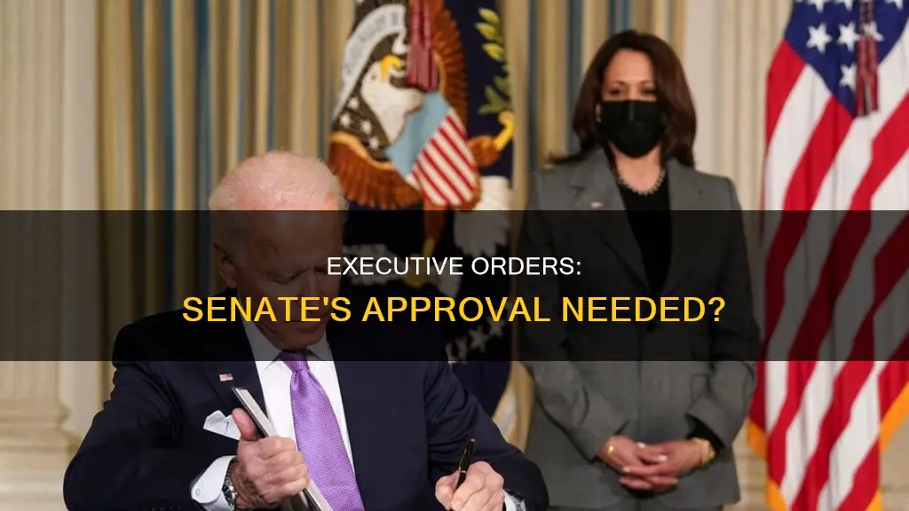 do exevutive orders has to be approved by the senate
