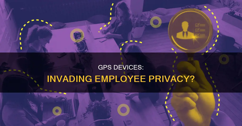 do gps devices constitute an invasion of employee privacy