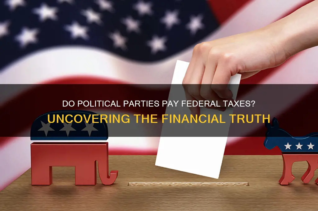 do political parties pay federal taxes