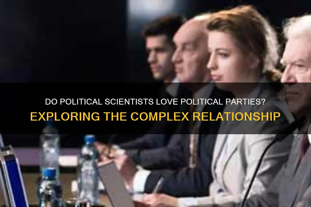 do political scienntists love politcal parties