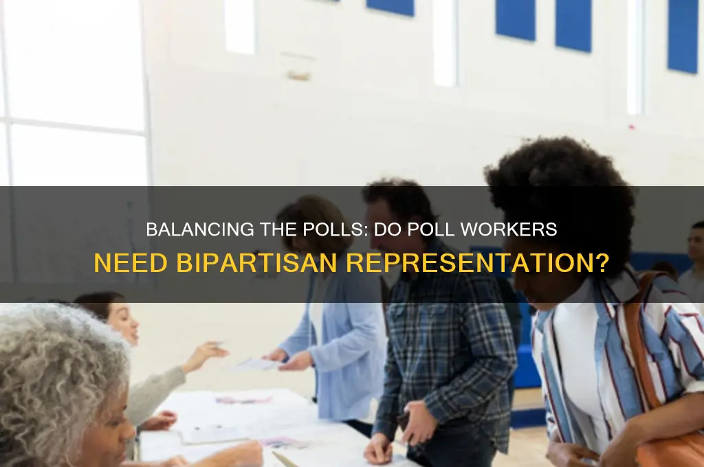 do poll workers have to be from both political parties
