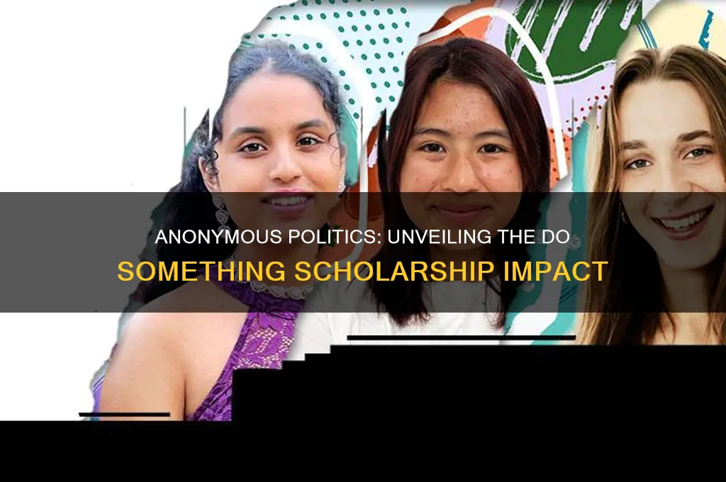 do something scholarship anonymous politics