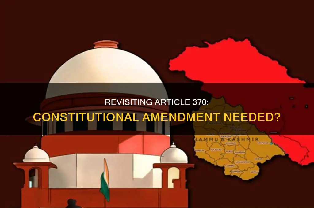 do we need constitution amendment for article 370