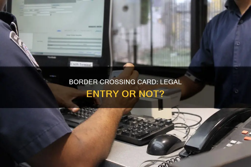 does a border crossing card constitute a legal entry