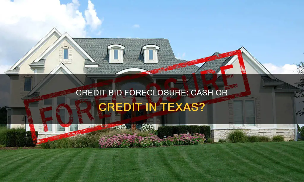 does a credit bid foreclosure constitute cash texas