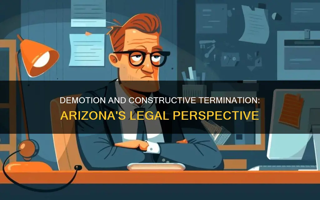 does a demotion constitute constructive termination in arizona