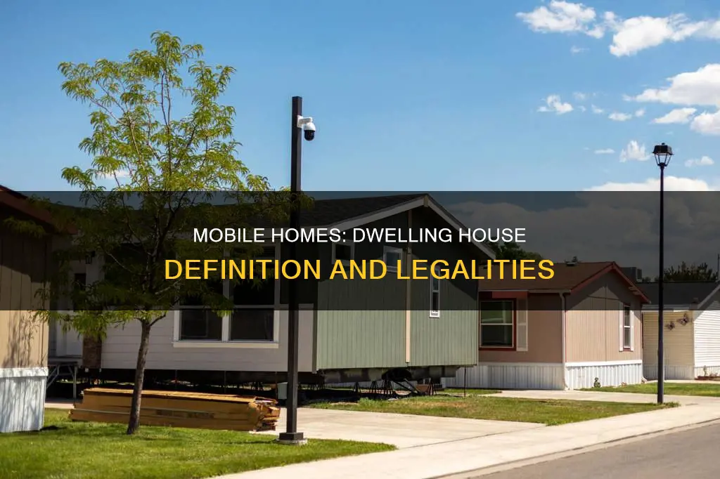 does a mobile home constitute a dwelling house