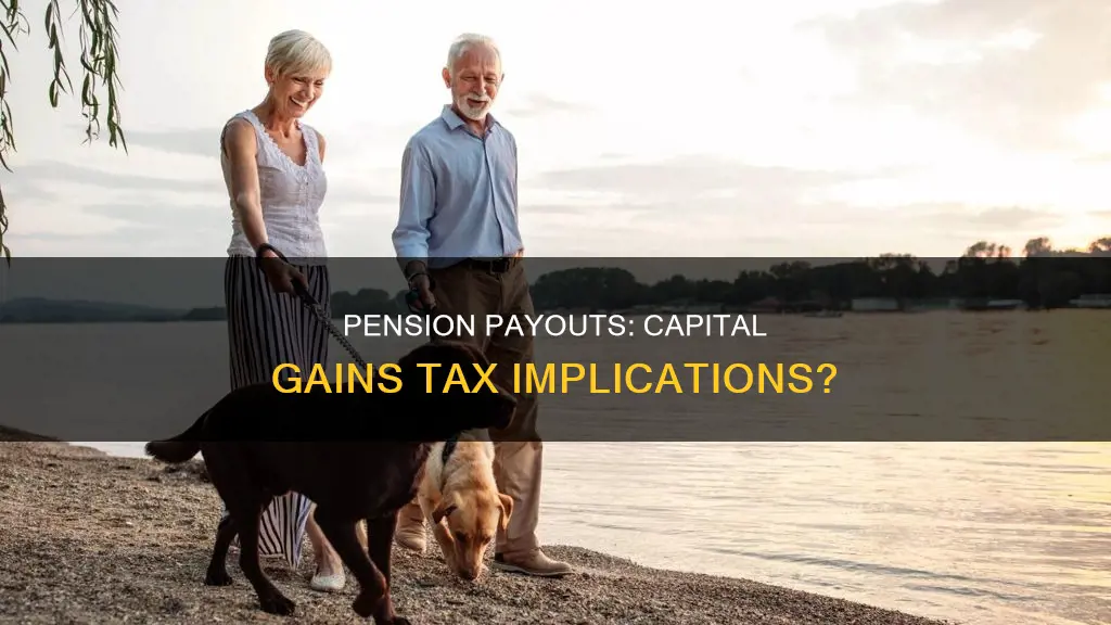 does a pension pay out constitute capital gains tax