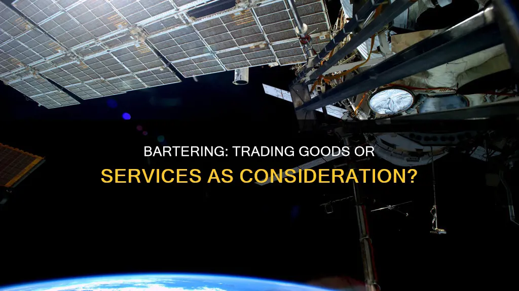 does bartering trading goods or services constitute consideration