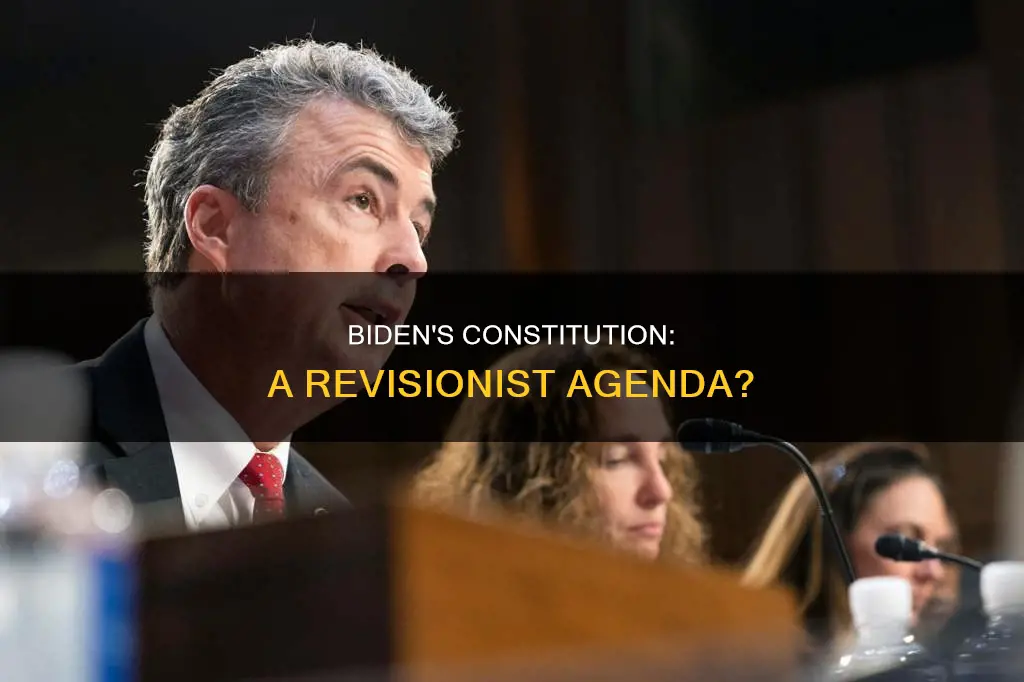 does biden want to get rid of the constitution