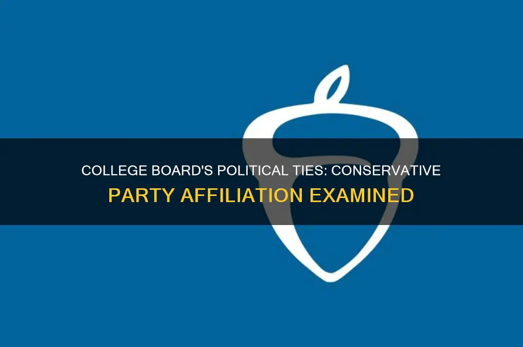 does collegeboard have political affiliation with the conservative party