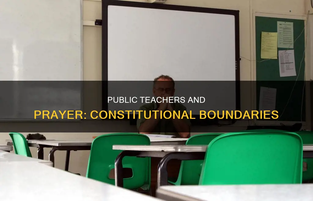 does constitution prohibit a public teacher from praying