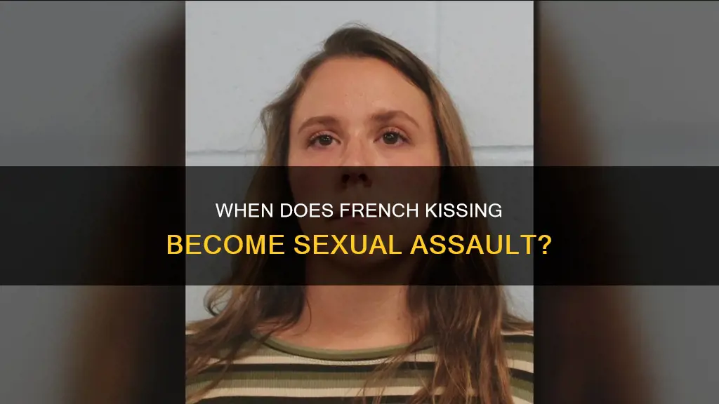 does french kissing without consent constitute sexual assault