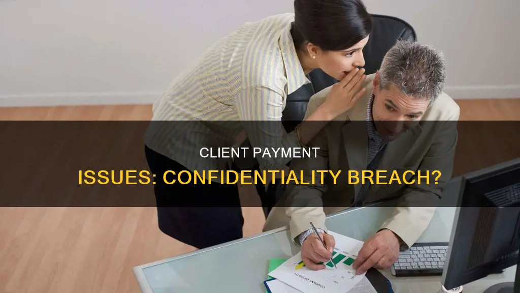 does informing clients about pay issues constitute breach of confidentiality
