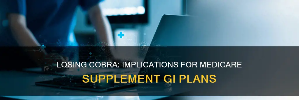 does loosing cobra constitute a medd supp gi