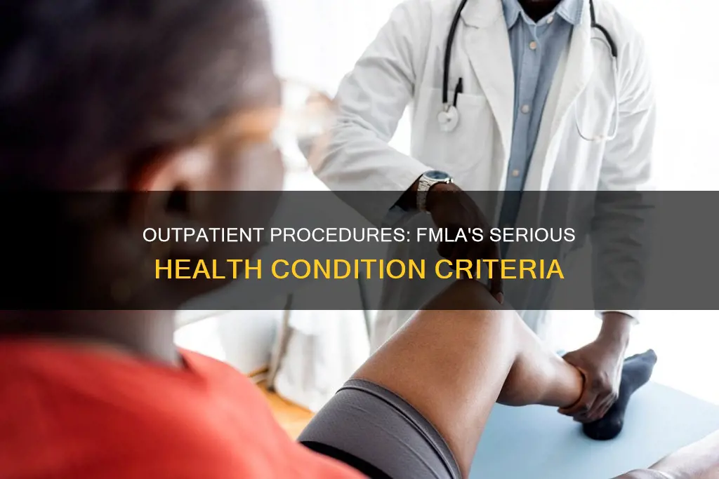 does outpatient procedures constitutes a serious health condition under fmla