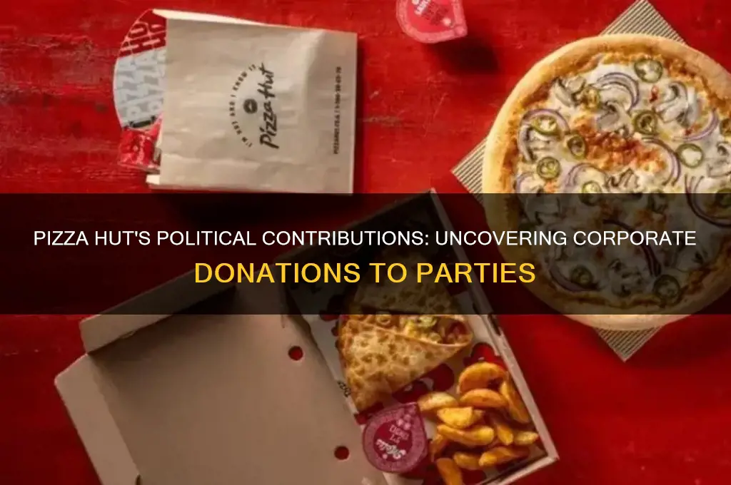 does pizza hut donate to political parties