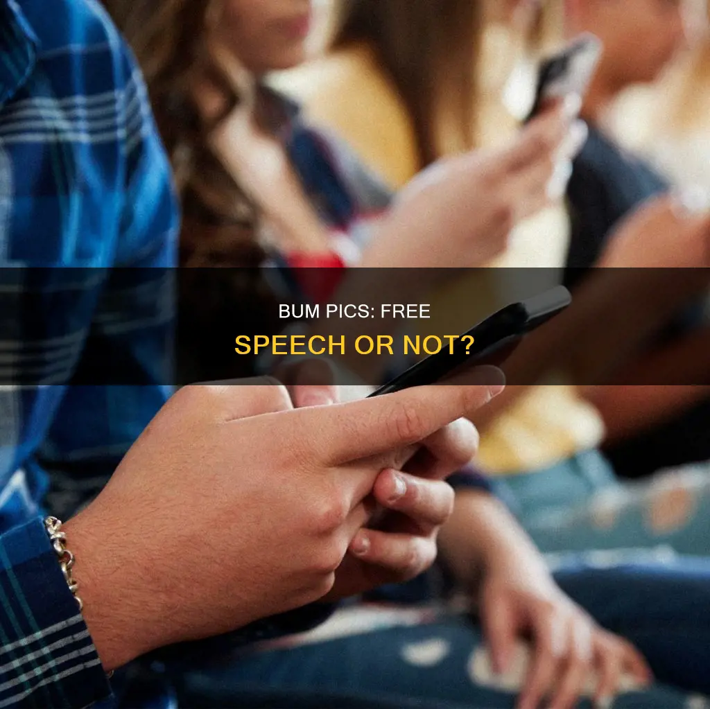 does posting a picture of your bum constitute free speech