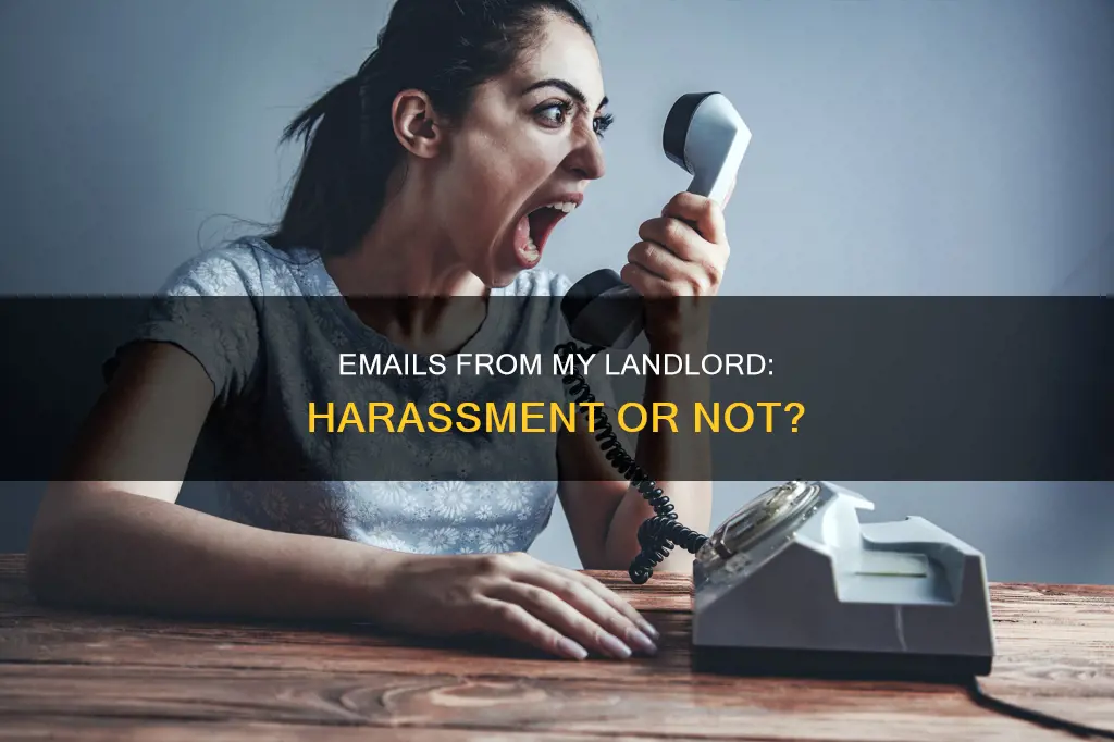 does several emails from my landlord constitute harrasment