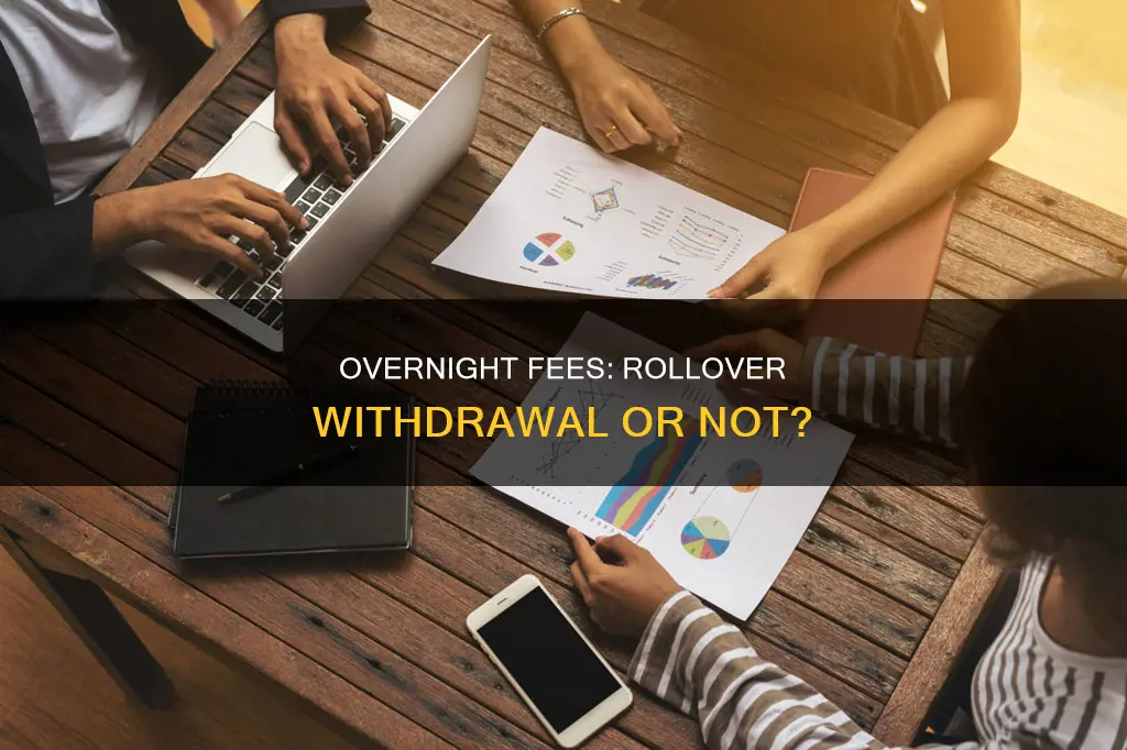 does taking overnight fees from your rollover constitute a withdrawl