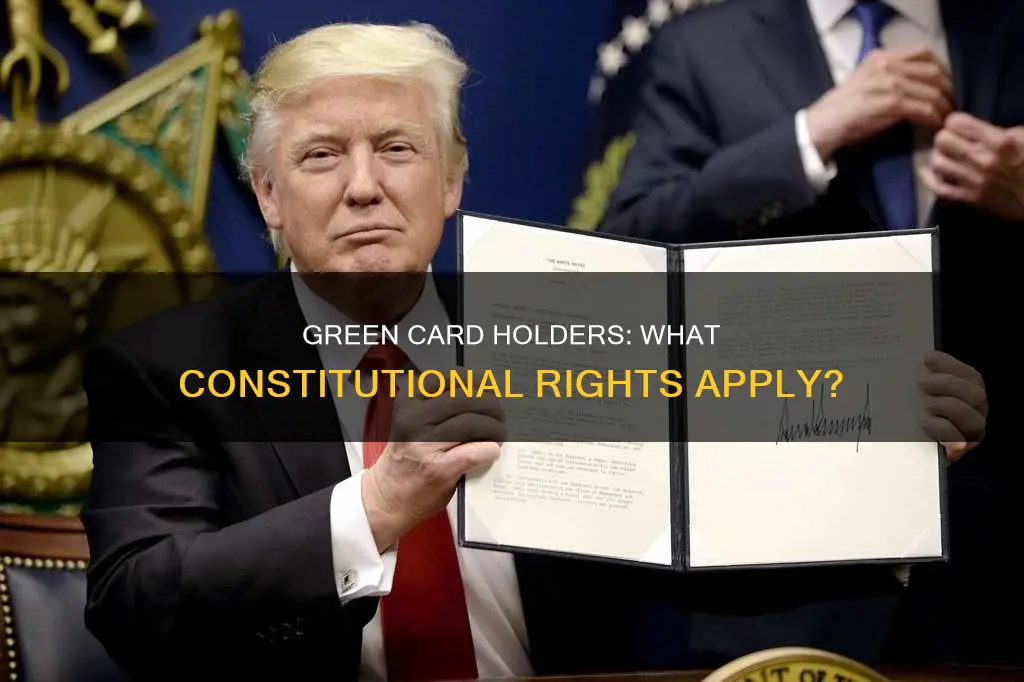 does the constitution apply to green card holders