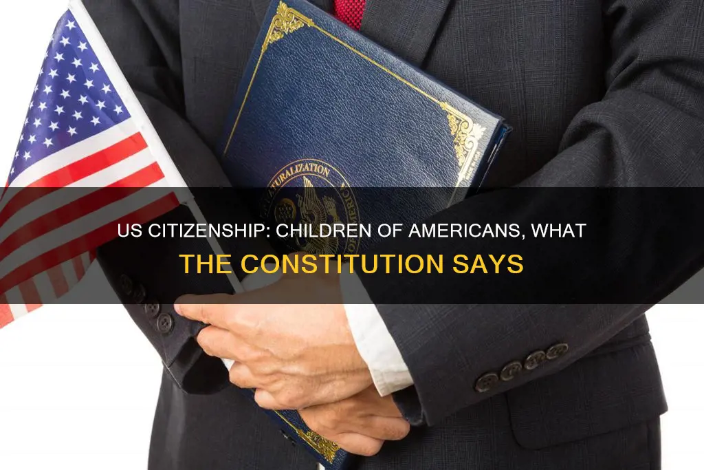 does the constitution give children of american parents citizenship