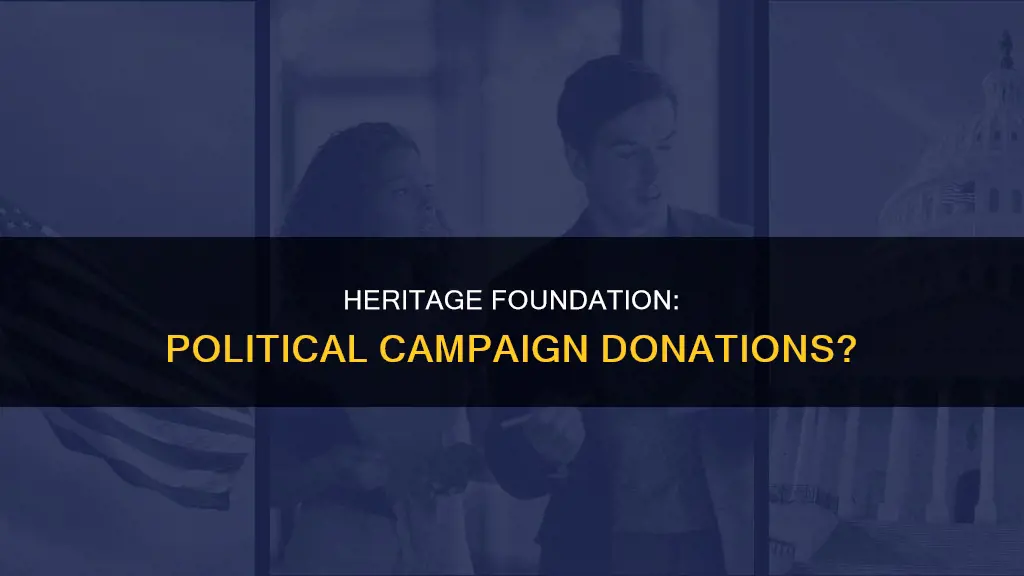 does the heritage foundation donate money to political campaigns