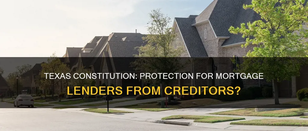 does the texas constitution protect mortgage lenders from paying creditors