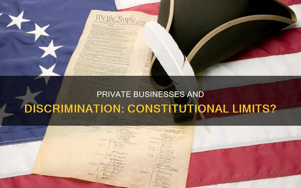 does the us constitution forbid discrimination by private businesses