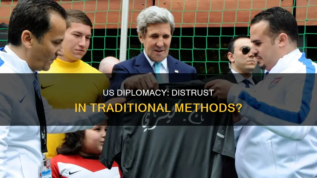 does the us distrust traditional diplomacy