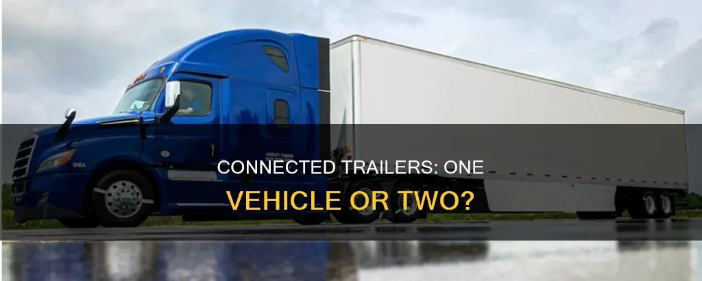 does trailer connected to vehicle constitute one vehicle