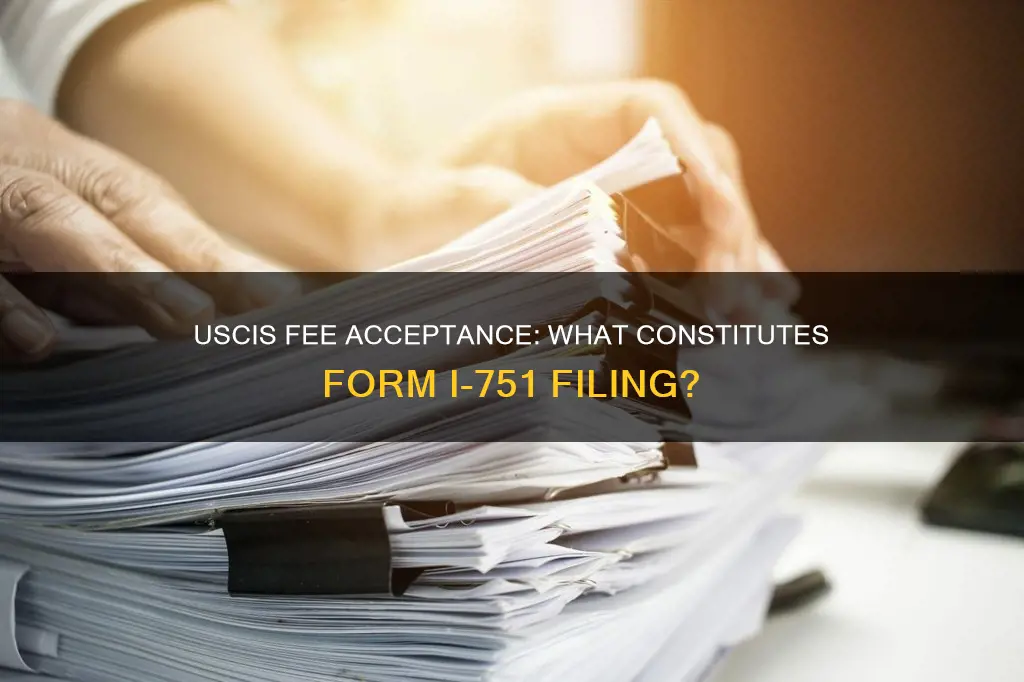 does uscis deposting form 1-751 filing fee constitute acceptance