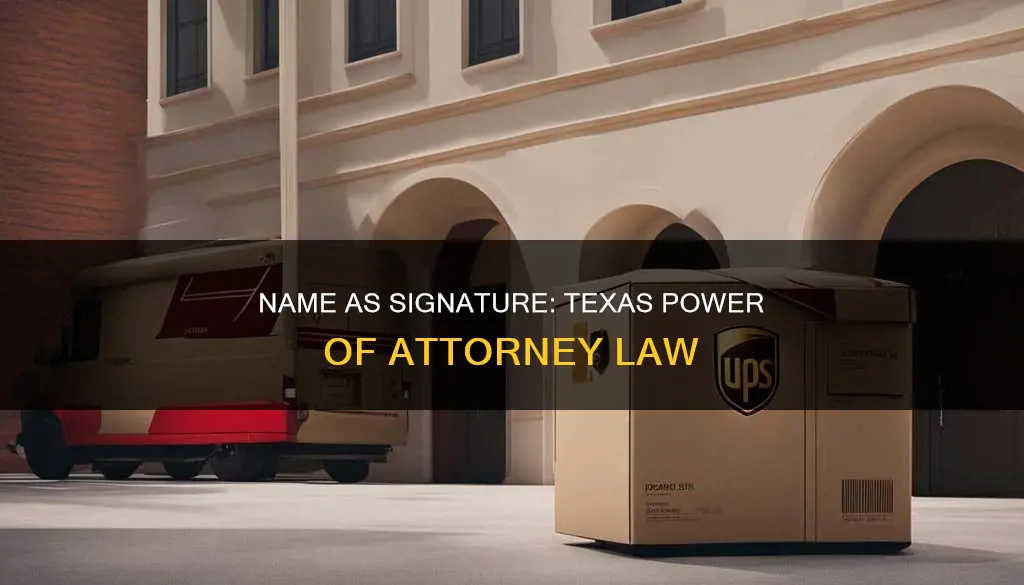 does writing name constitute signature texas power of attorney