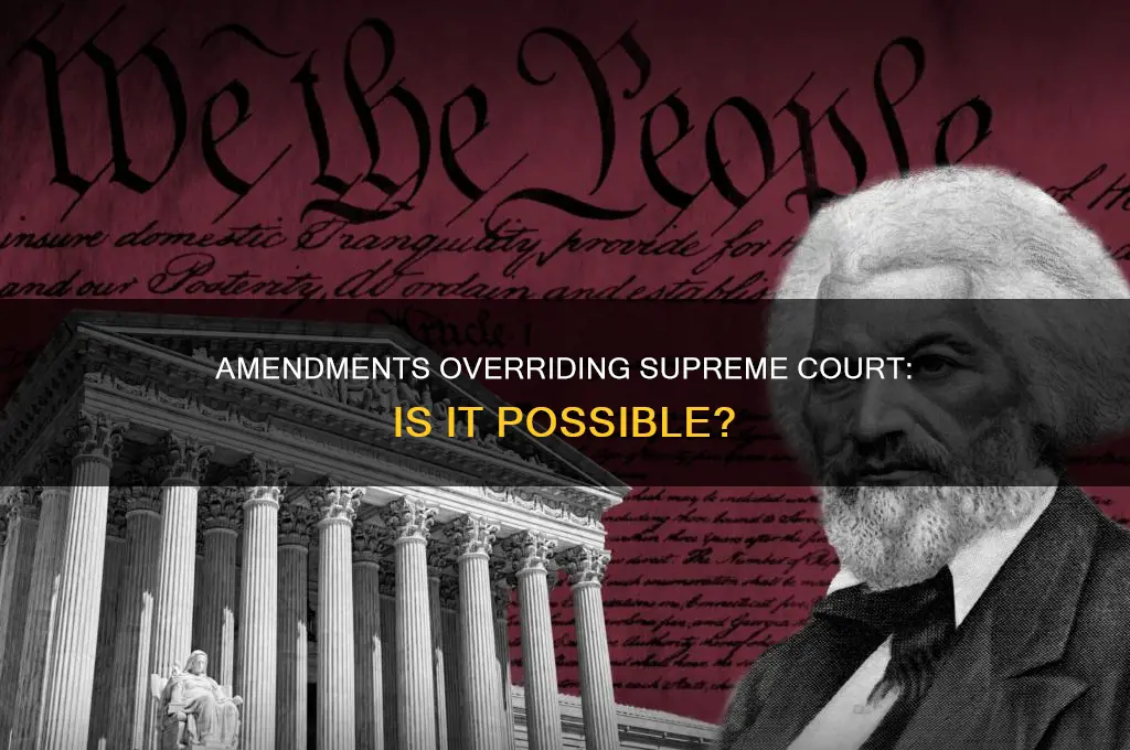 has a constitutional amendment ever overriden supreme court